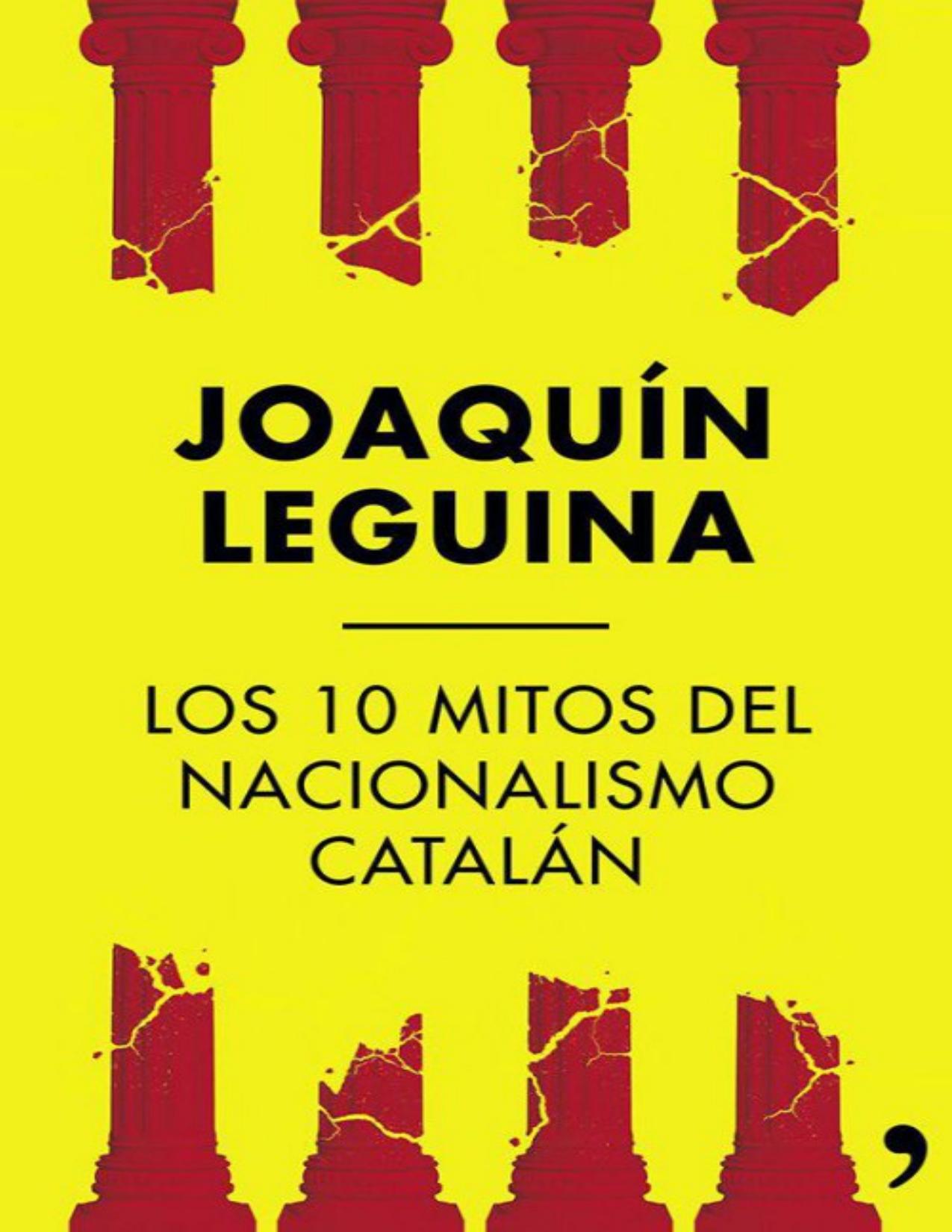 Los 10 mitos del nacionalismo catalán de Joaquin Leguina, portada del libro
