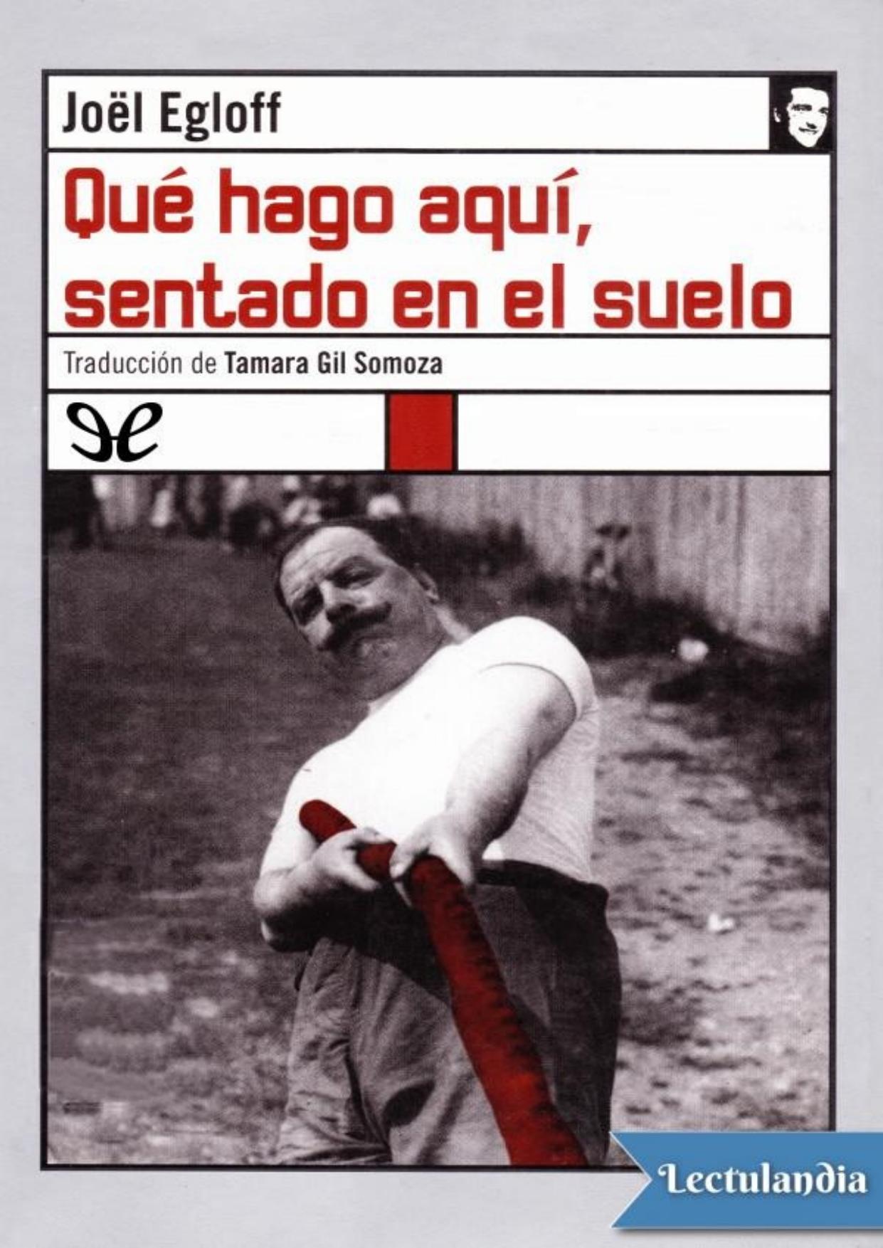 Qué hago aquí, sentado en el suelo de Joël Egloff, portada del libro