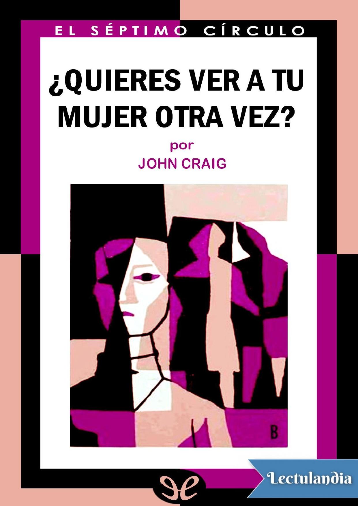 ¿Quieres ver a tu mujer otra vez? de John Craig, portada del libro