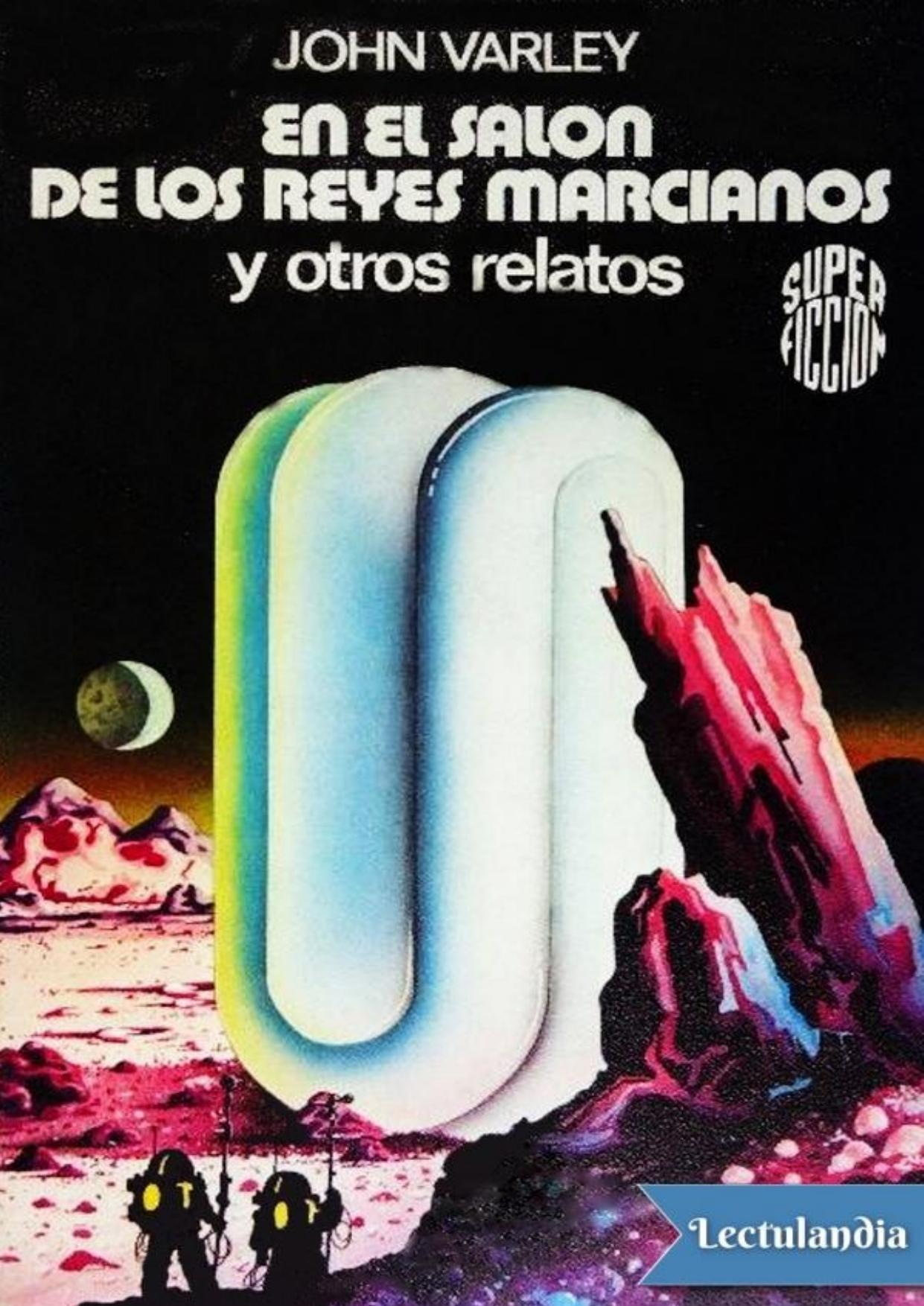 En el salón de los reyes marcianos y otros relatos de John Varley, portada del libro