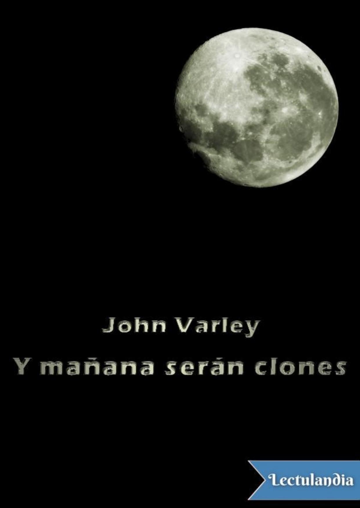 Y mañana serán clones de John Varley, portada del libro