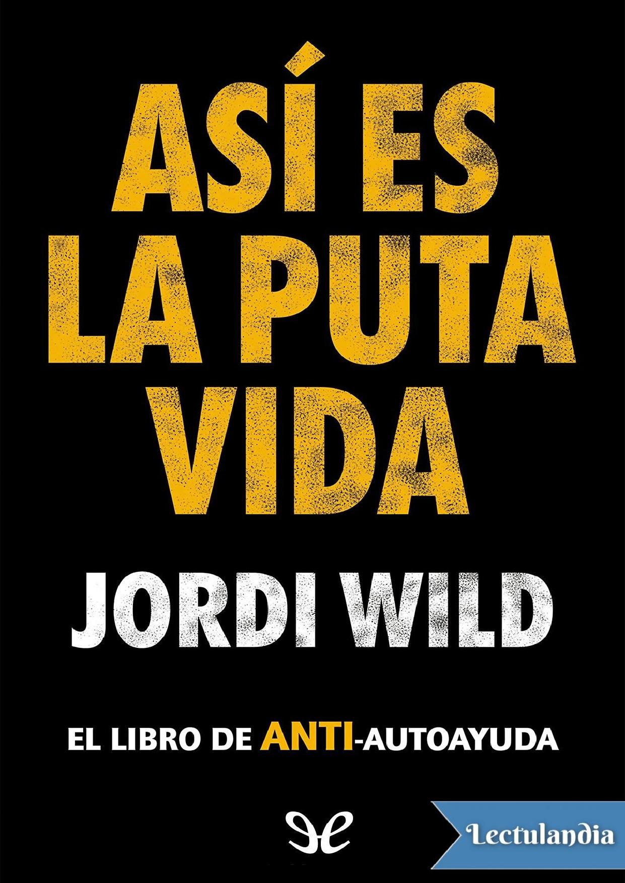 Así es la puta vida de Jordi Wild, portada del libro