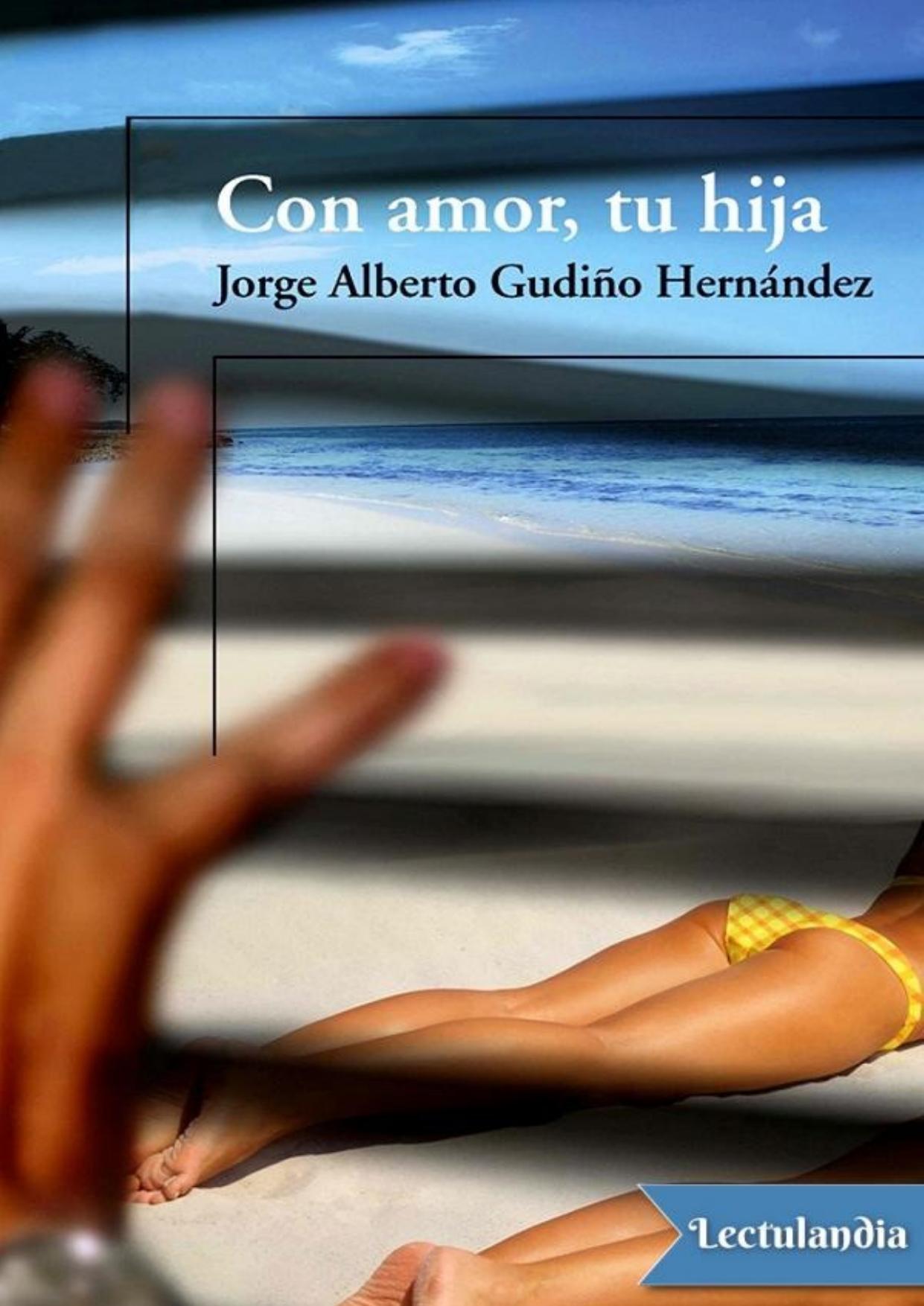 Con amor, tu hija de Jorge Alberto Gudiño Hernández, portada del libro