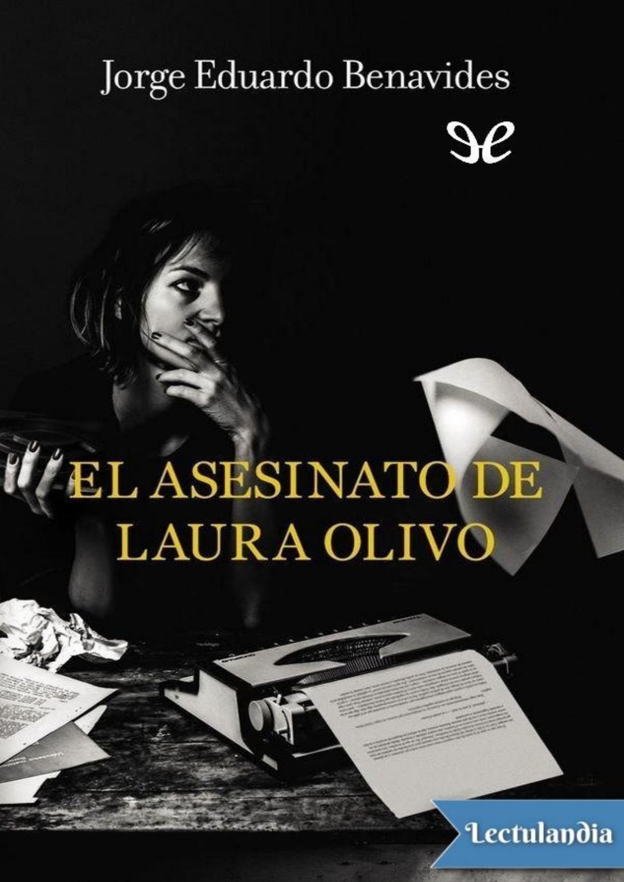 El asesinato de Laura Olivo de Jorge Eduardo Benavides, portada del libro
