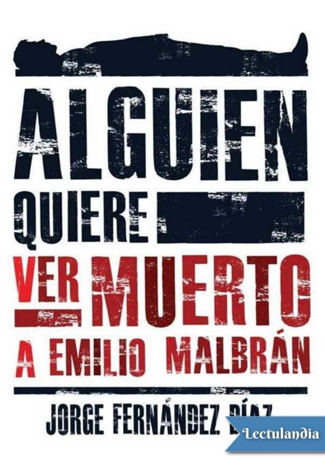 Alguien quiere ver muerto a Emilio Malbrán de Jorge Fernández Díaz, portada del libro
