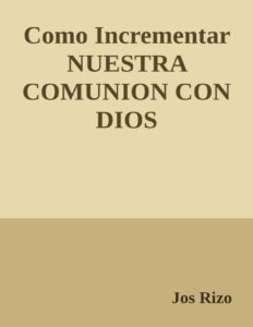 Portada de Como Incrementar NUESTRA COMUNION CON DIOS