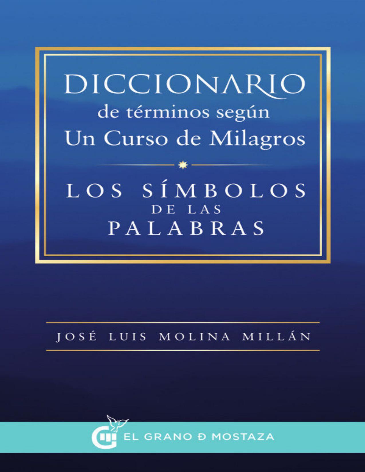 Diccionario de términos según Un Curso de Milagros de Jose Luis Molina Millan, portada del libro