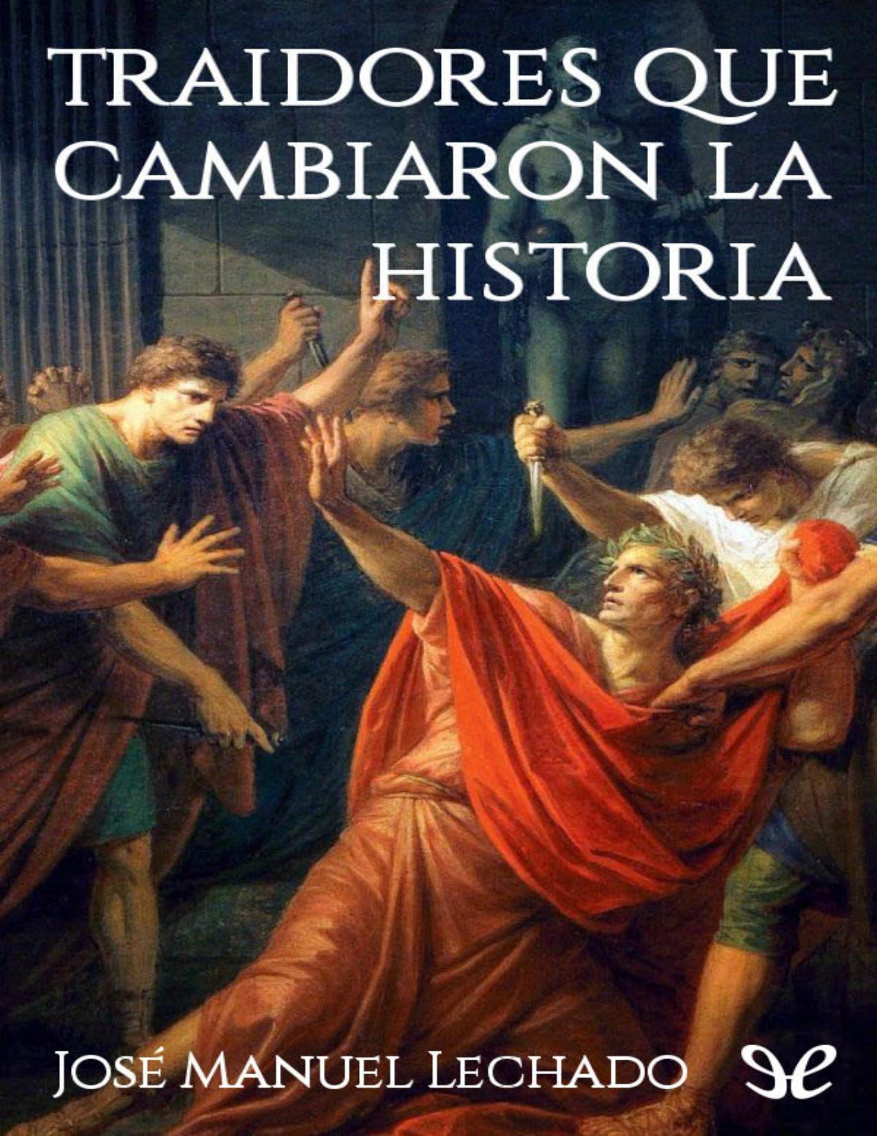 Traidores que cambiaron la Historia de Jose Manuel Lechado, portada del libro