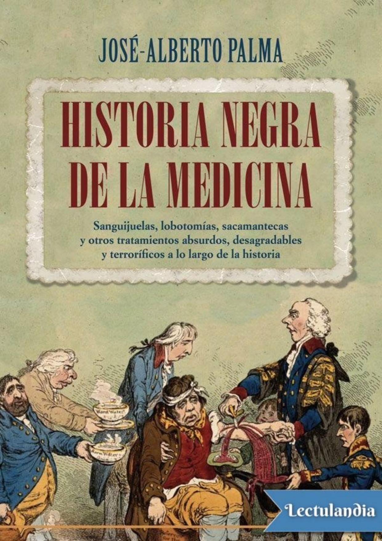 Historia negra de la medicina de José-Alberto Palma, portada del libro