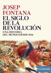 Portada de El siglo de la Revolución. Una historia del Mundo desde 1914