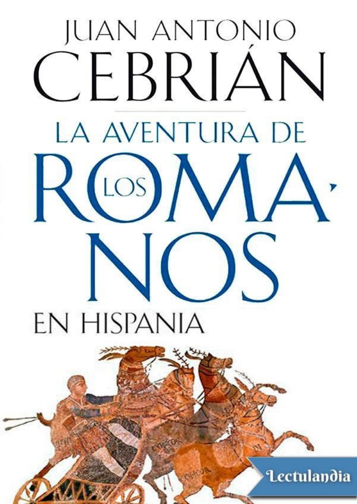 La aventura de los romanos en Hispania de Juan Antonio Cebrian, portada del libro