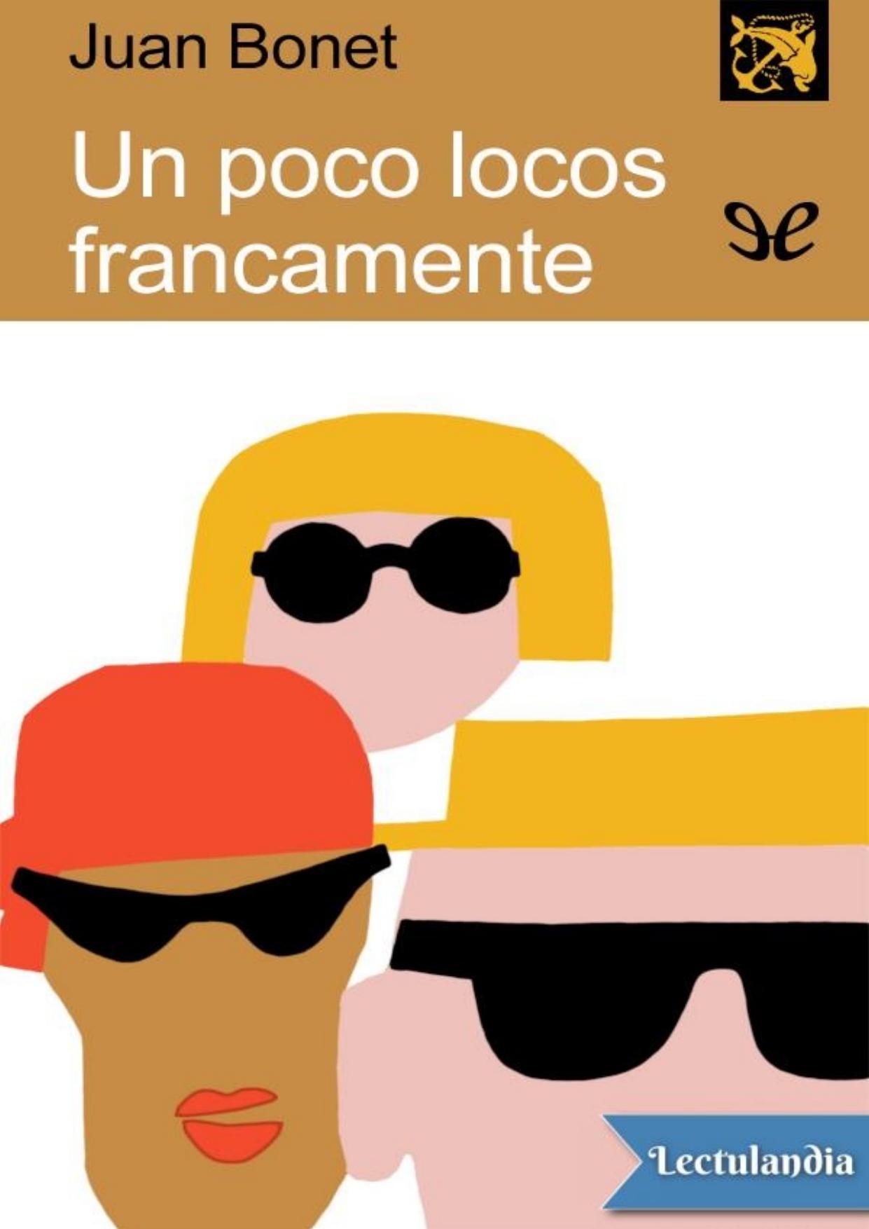 Un poco locos, francamente de Juan Bonet, portada del libro
