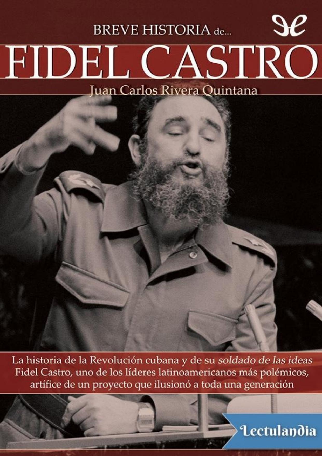 Breve historia de Fidel Castro de Juan Carlos Rivera Quintana, portada del libro