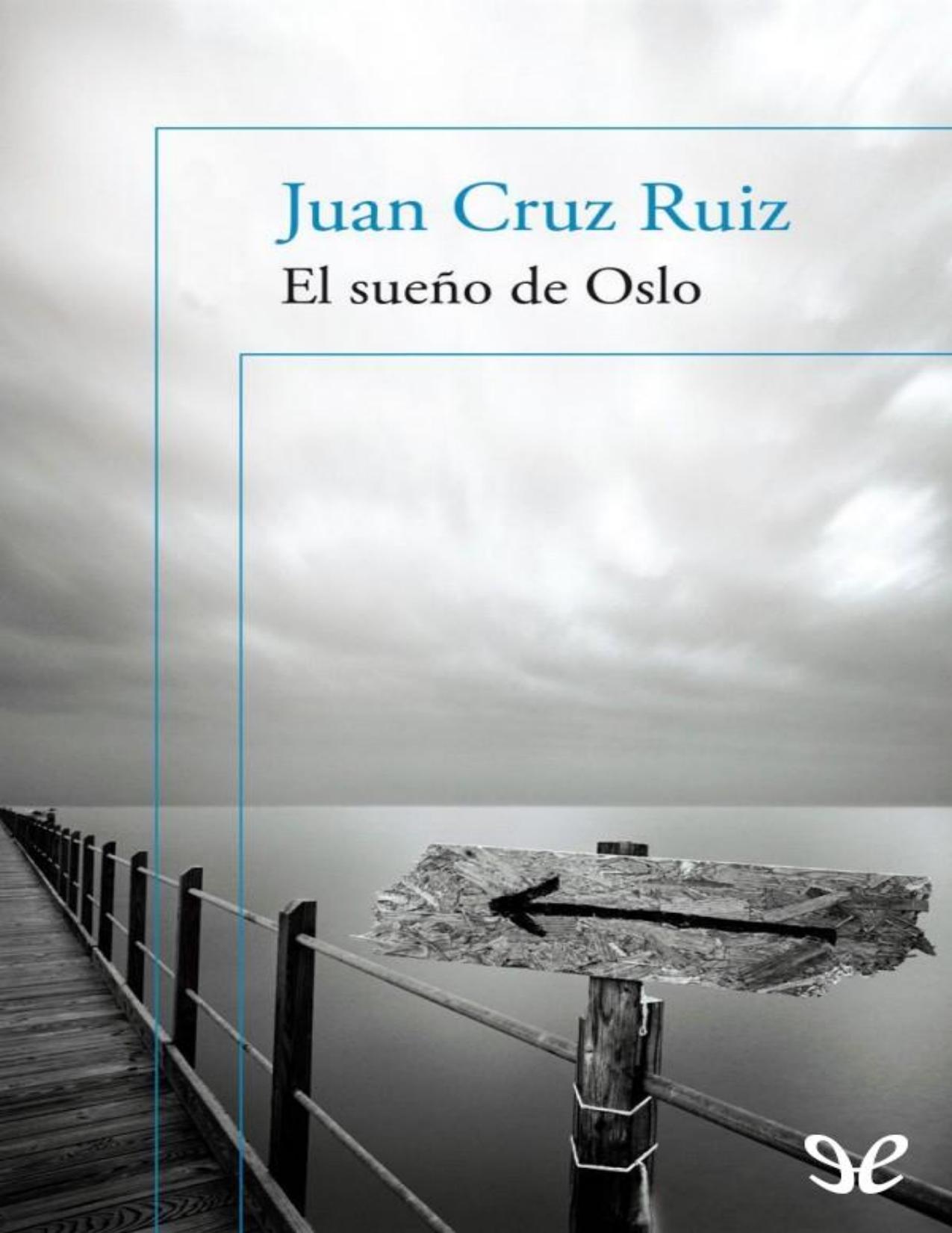 El sueño de Oslo de Juan Cruz Ruiz, portada del libro