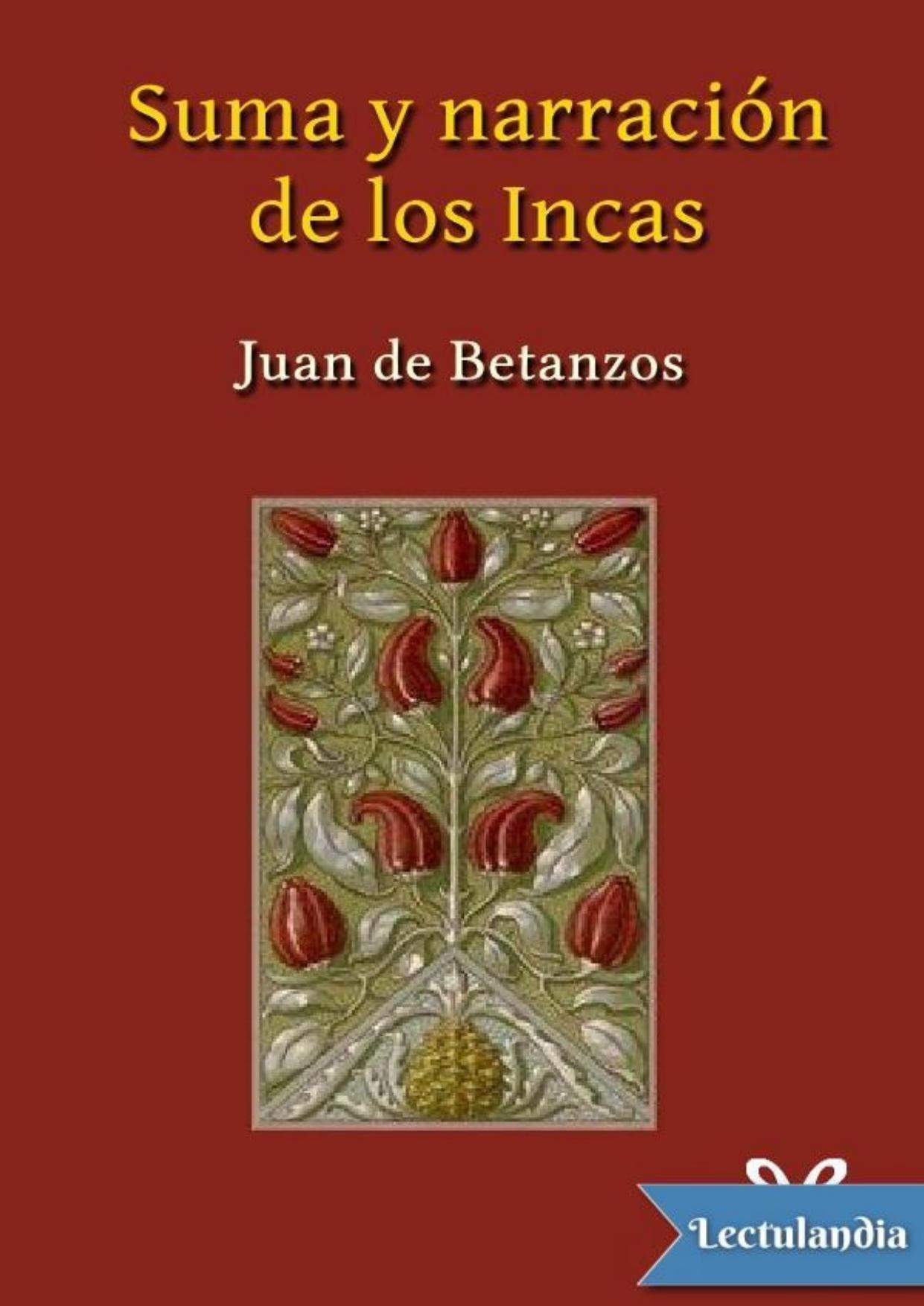 Suma y narración de los Incas de Juan De Betanzos, portada del libro