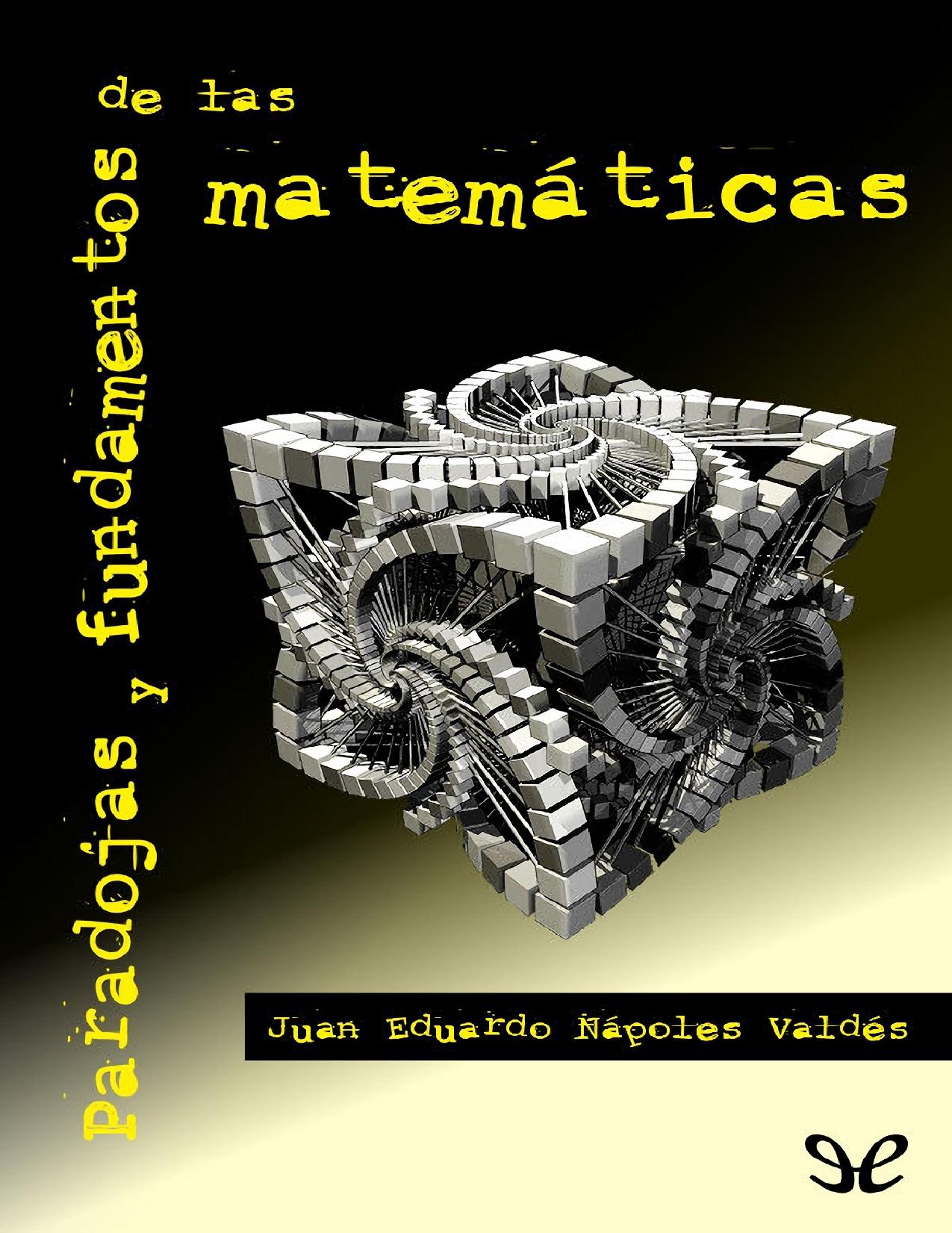 Paradojas y fundamentos de las mate de Juan Eduardo Nápoles Valdés, portada del libro