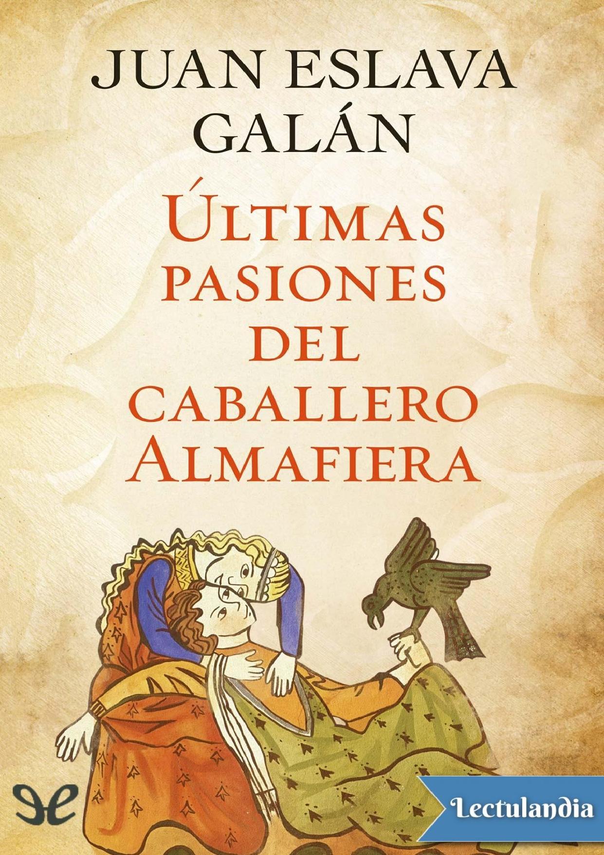 Últimas pasiones del caballero Almafiera de Juan Eslava Galan, portada del libro