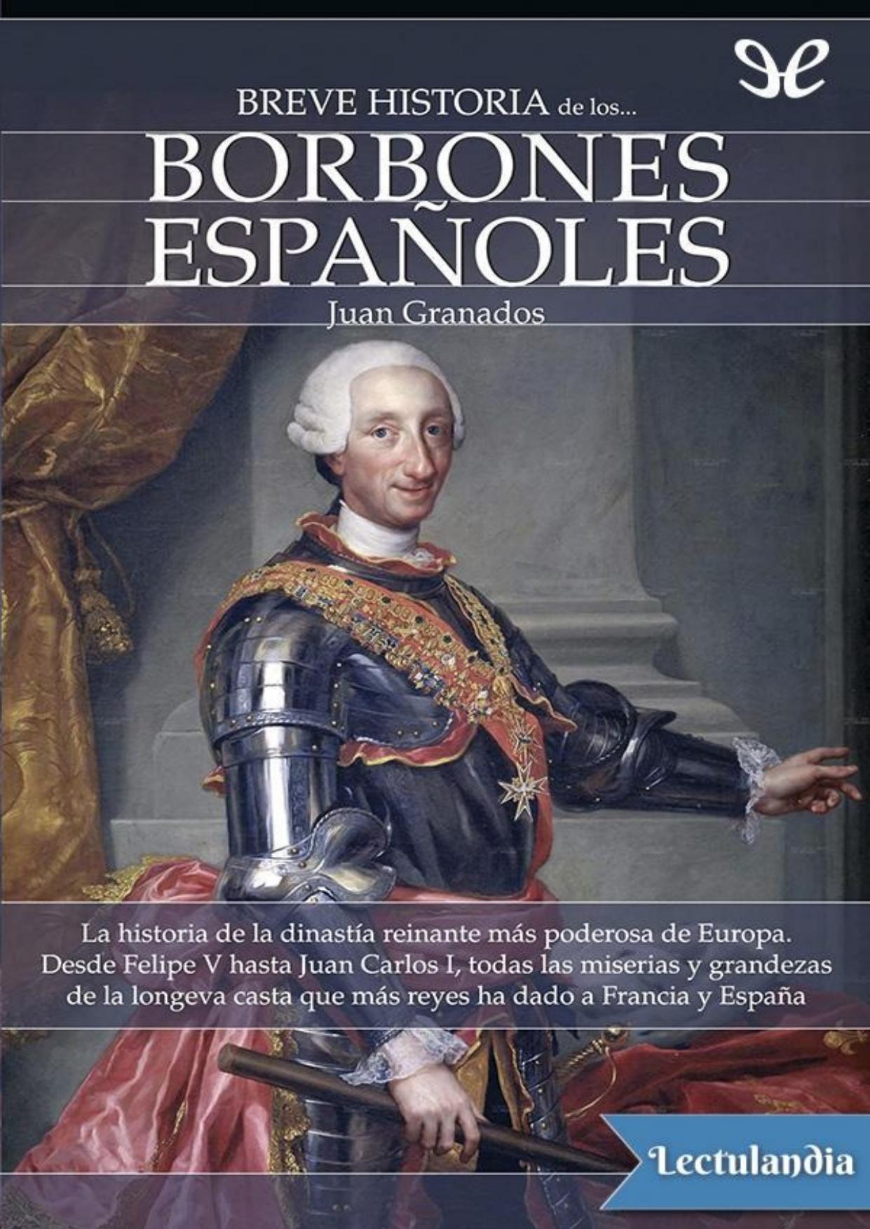 Breve historia de los Borbones españoles de Juan Granados, portada del libro