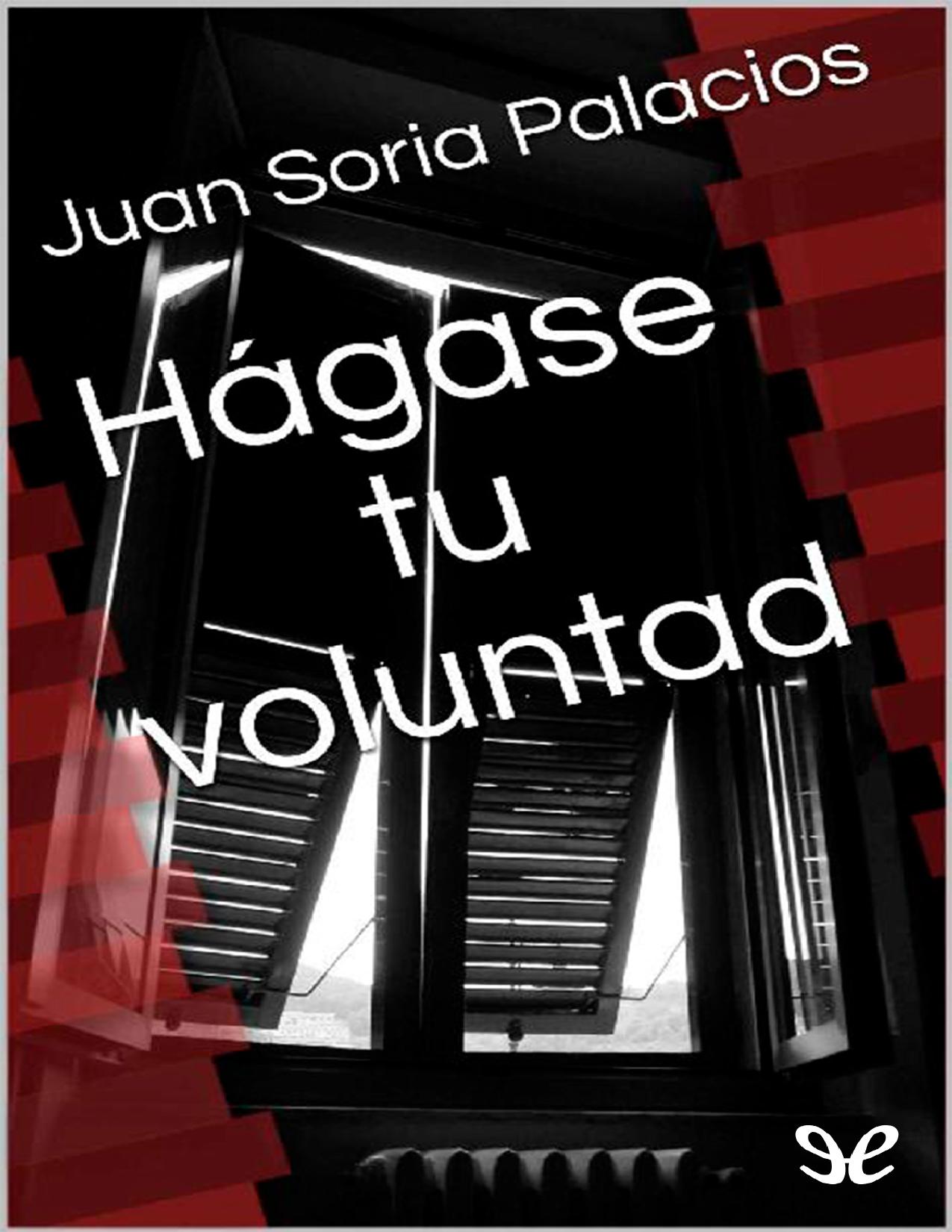 Hágase tu voluntad de Juan Soria Palacios, portada del libro