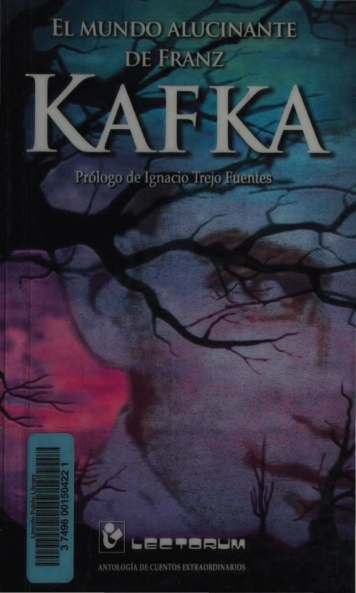El mundo alucinante de Franz Kafka : antología de cuentos extraordinarios de Kafka, Franz, 1883-1924, portada del libro