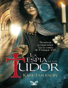 La espía de los Tudor by Kate Emerson, book cover