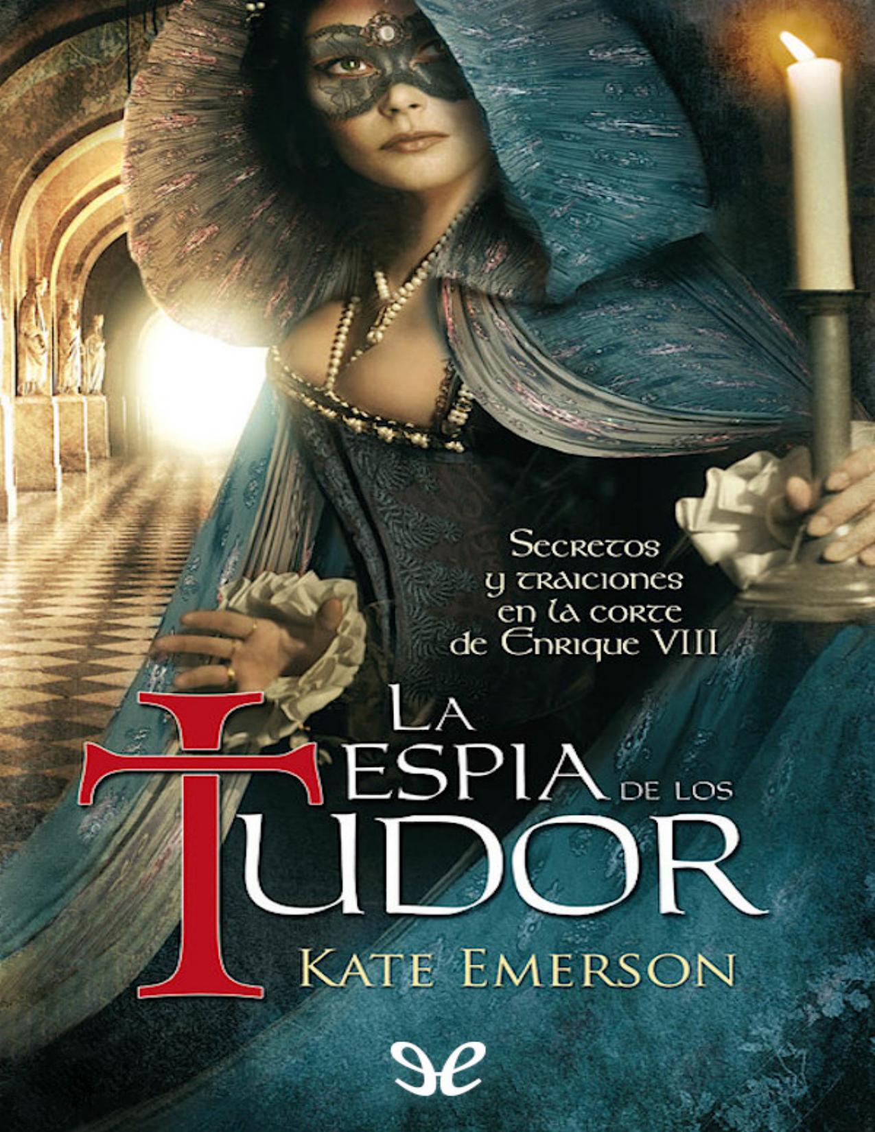 La espía de los Tudor de Kate Emerson, portada del libro
