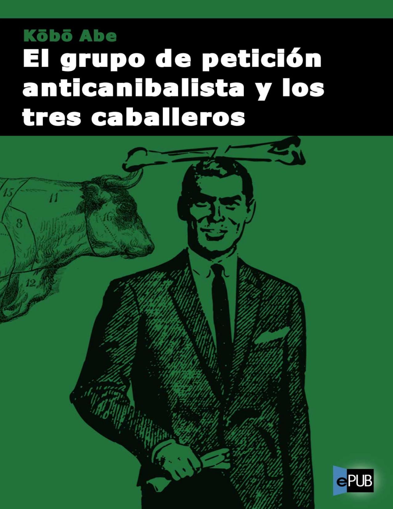 El grupo de petición anticanibalista y los tres caballeros de Kobo Abe, portada del libro