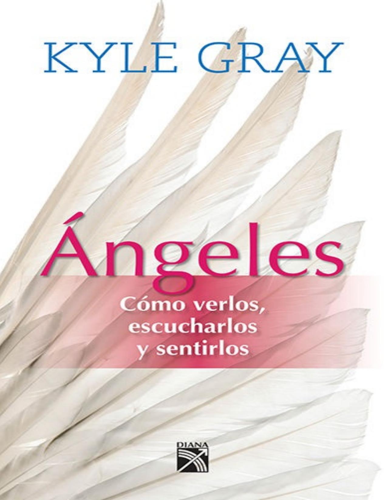 Ángeles: Cómo verlos, escucharlos y sentirlo de Kyle Gray, portada del libro