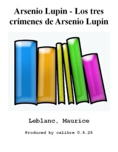 Portada de Arsenio Lupin - Los tres crímenes de Arsenio Lupin
