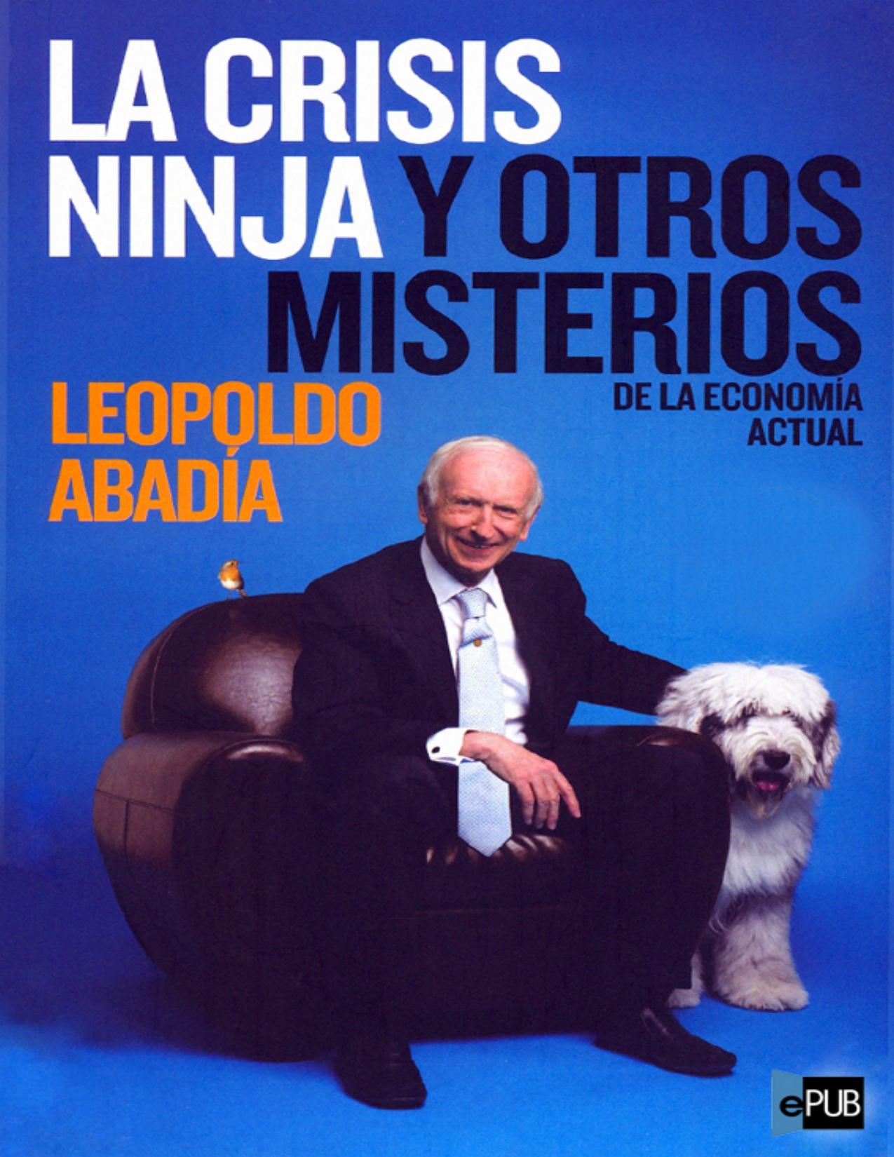 La crisis ninja y otros misterios de la economía actual de Leopoldo Abadia, portada del libro