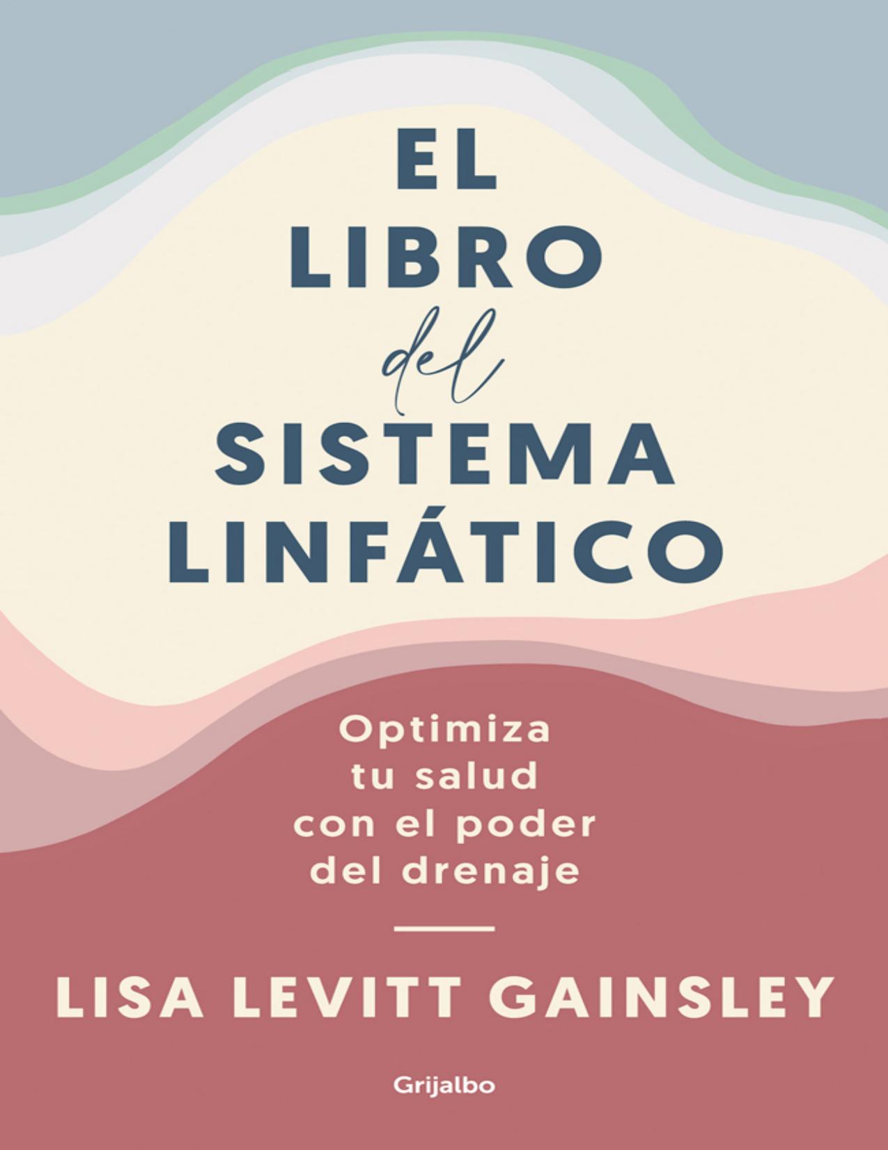 El libro del sistema linfático: Optimiza tu salud con el poder del drenaje de Lisa Levitt Gainsley, portada del libro
