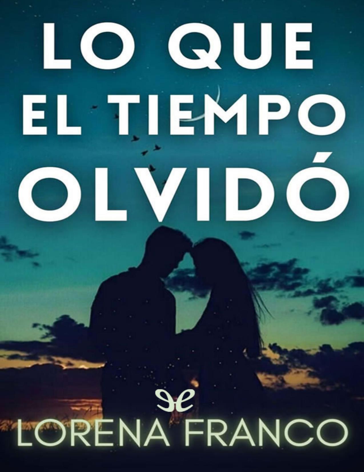 Lo que el tiempo olvidó de Lorena Franco, portada del libro