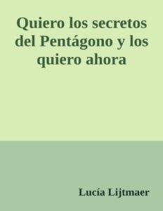 Portada de Quiero los secretos del Pentágono y los quiero ahora