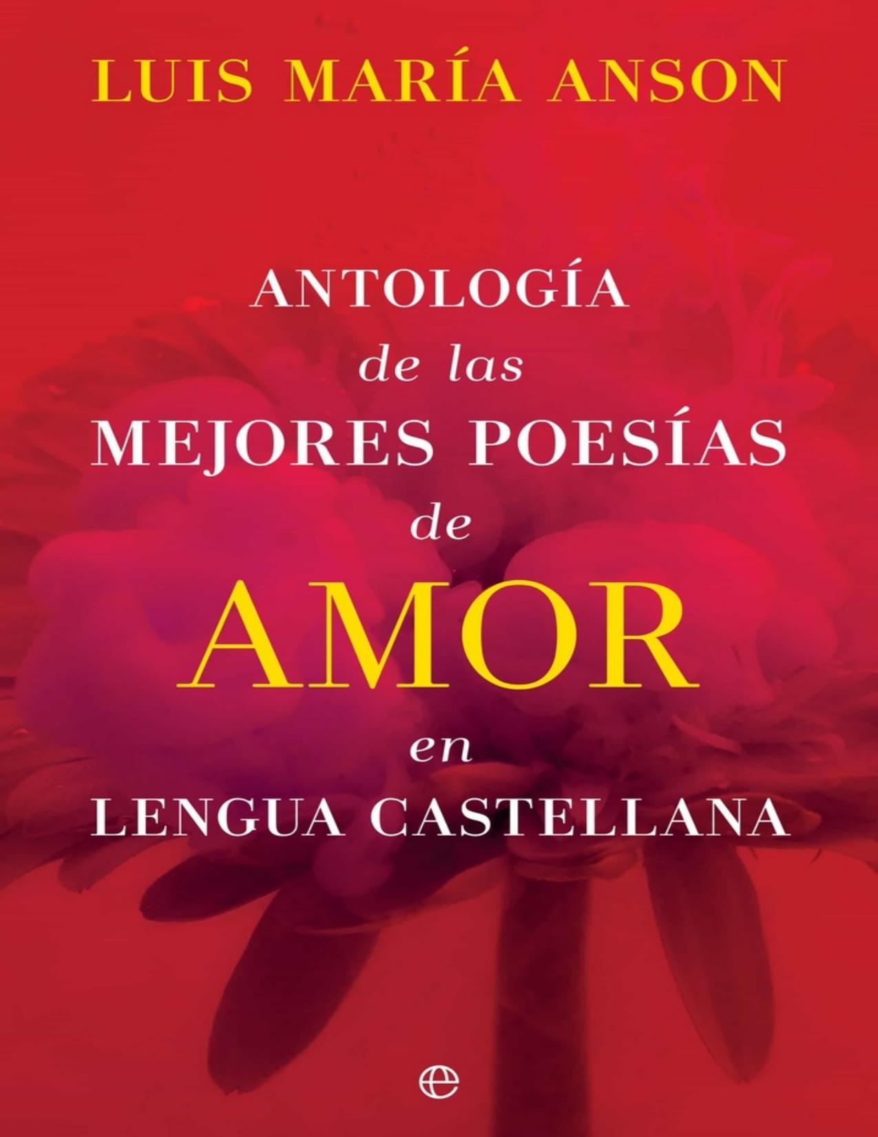Antología de las mejores poesías de amor en lengua española de Luis María Anson, portada del libro