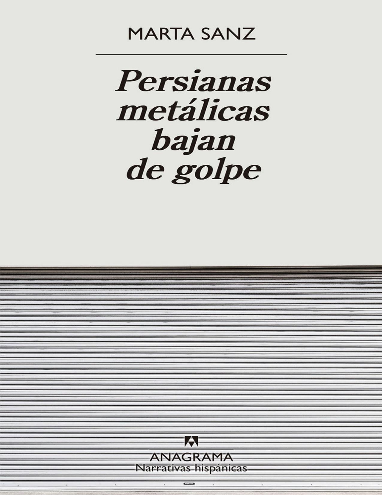 Persianas metalicas bajan de golpe de Marta Sanz, portada del libro