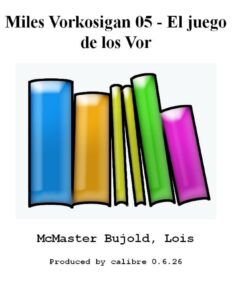 Portada de Miles Vorkosigan 05 - El juego de los Vor