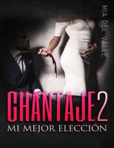 Portada de Chantaje 2 : Mi mejor elección