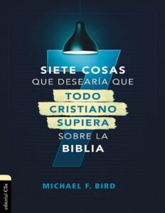 Portada de Siete cosas que desearía que todo cristiano supiera sobre la Biblia