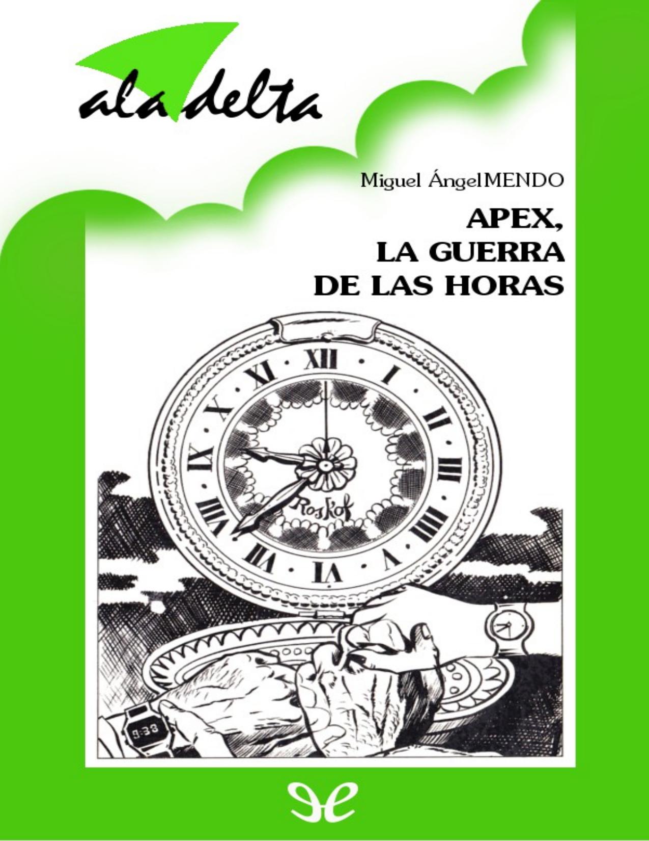 Apex, la guerra de las horas de Miguel Ángel Mendo, portada del libro