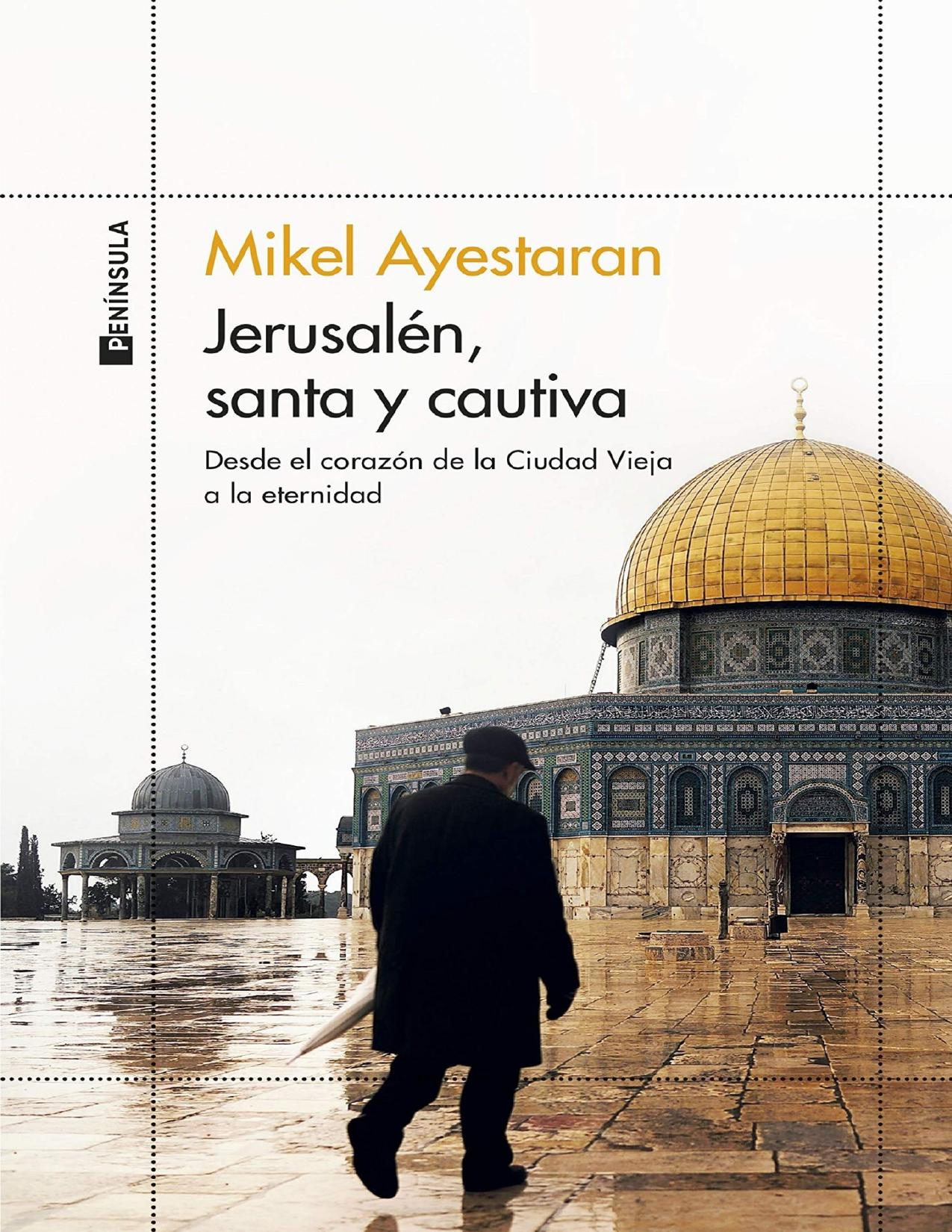 Jerusalén, santa y cautiva de Mikel Ayestaran, portada del libro