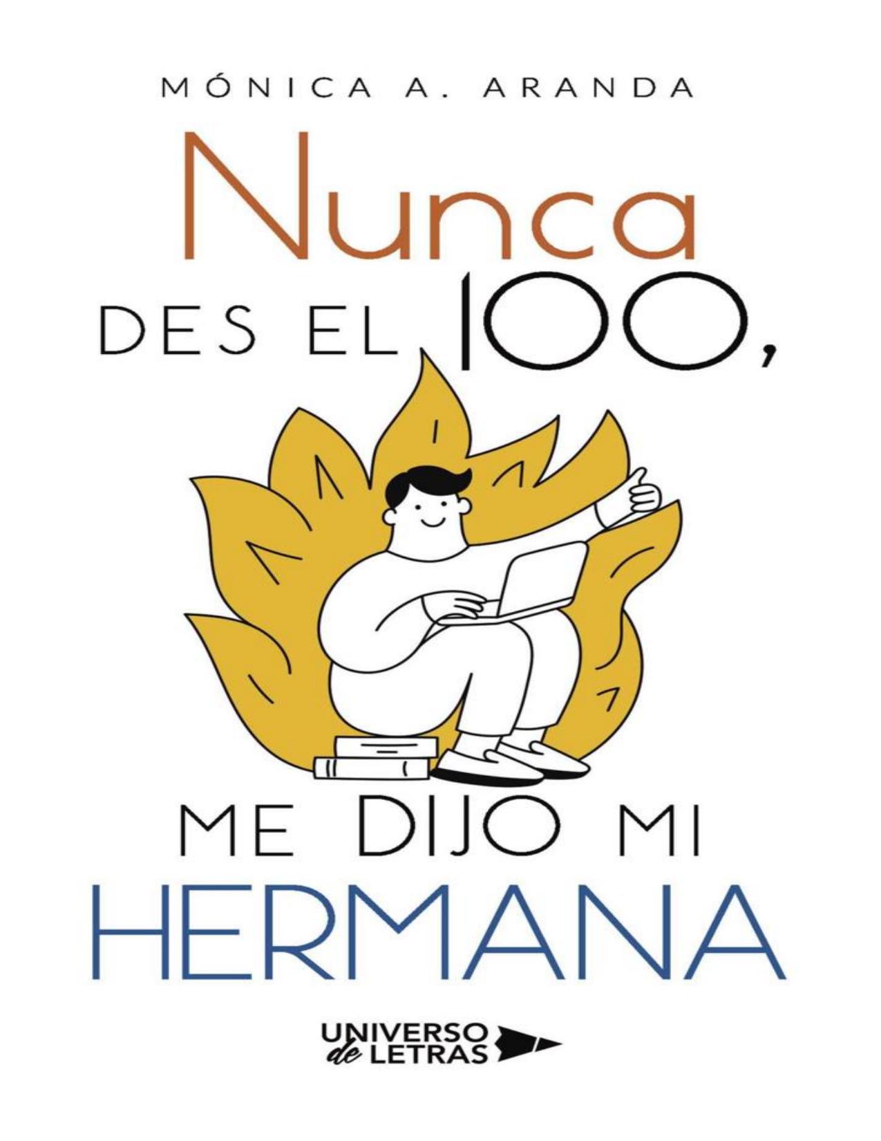 Nunca des el 100, me dijo mi hermana de Monica A. Aranda, portada del libro