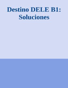 Portada de Destino DELE B1: Soluciones