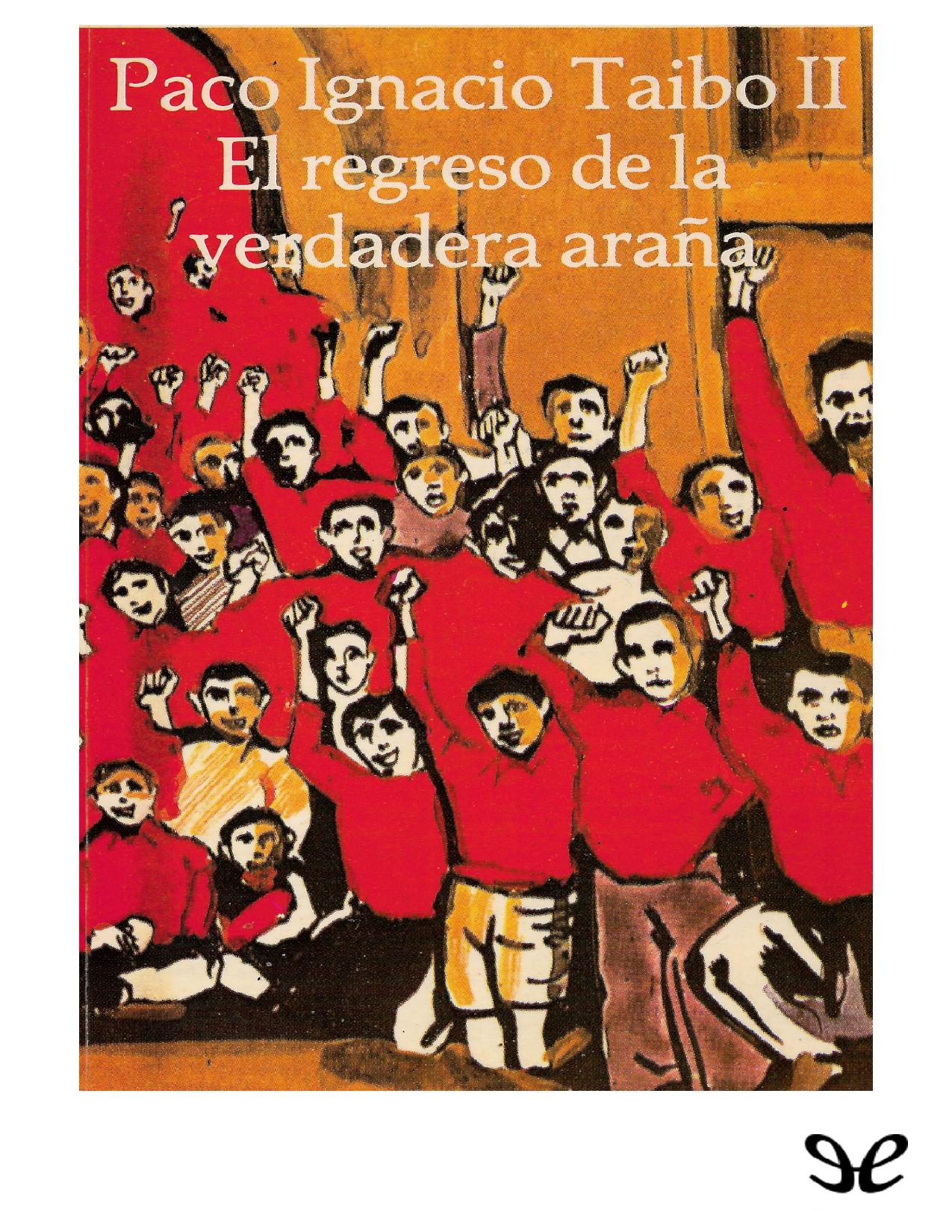 El regreso de la verdadera araña de Paco Ignacio Taibo II, portada del libro