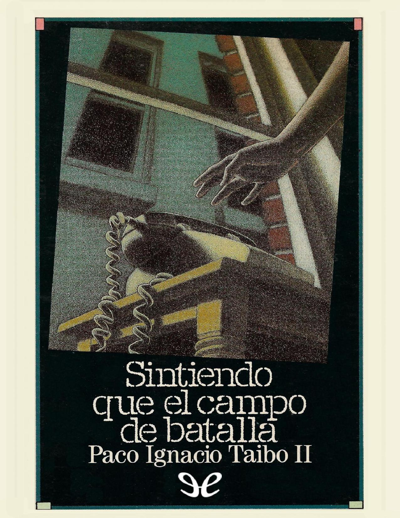 Sintiendo que el campo de batalla… de Paco Ignacio Taibo II, portada del libro