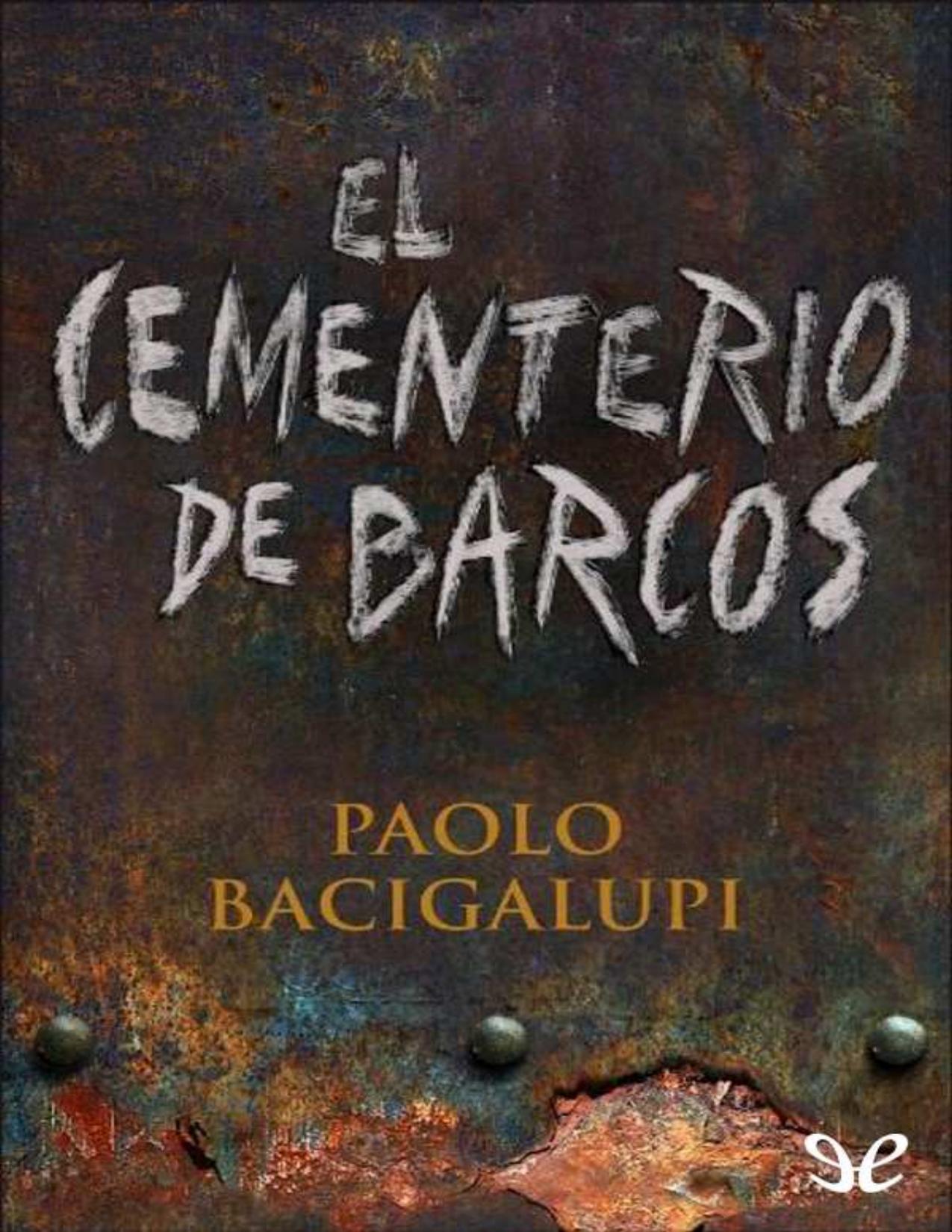 El cementerio de barcos de Paolo Bacigalupi, portada del libro