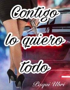 Portada de Contigo lo quiero todo: Novela romántica