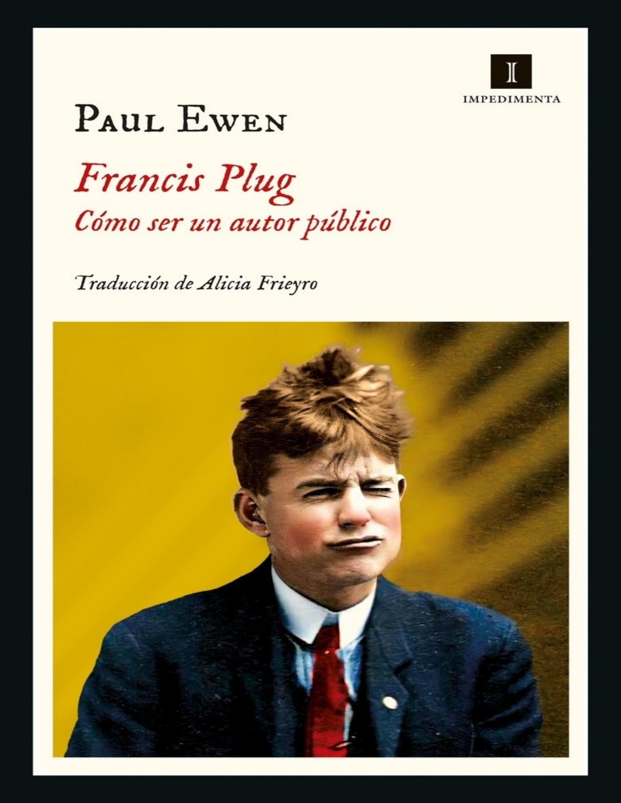 Francis Plug. Cómo ser un autor público de Paul Ewen, portada del libro
