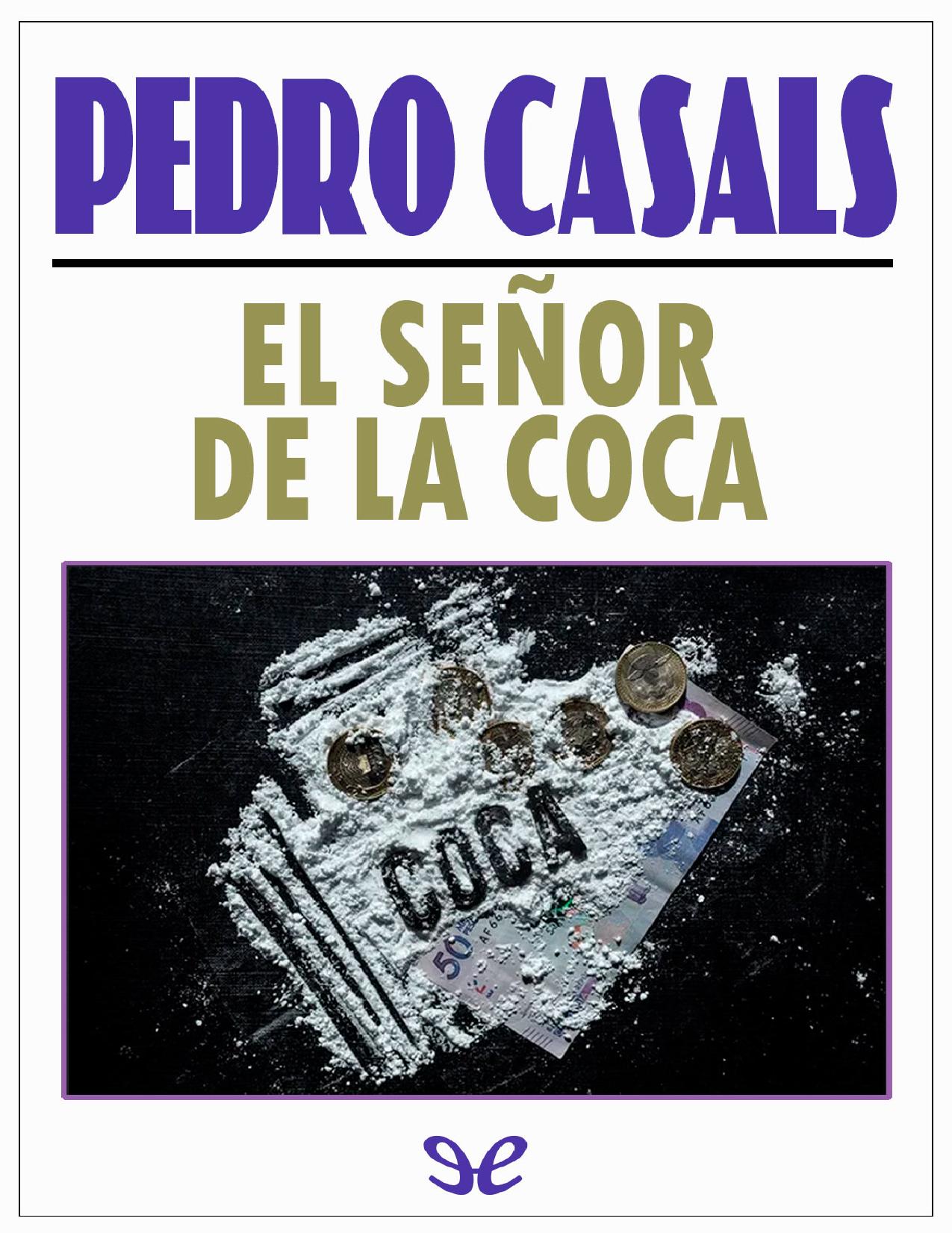El senor de la coca de Pedro Casals, portada del libro