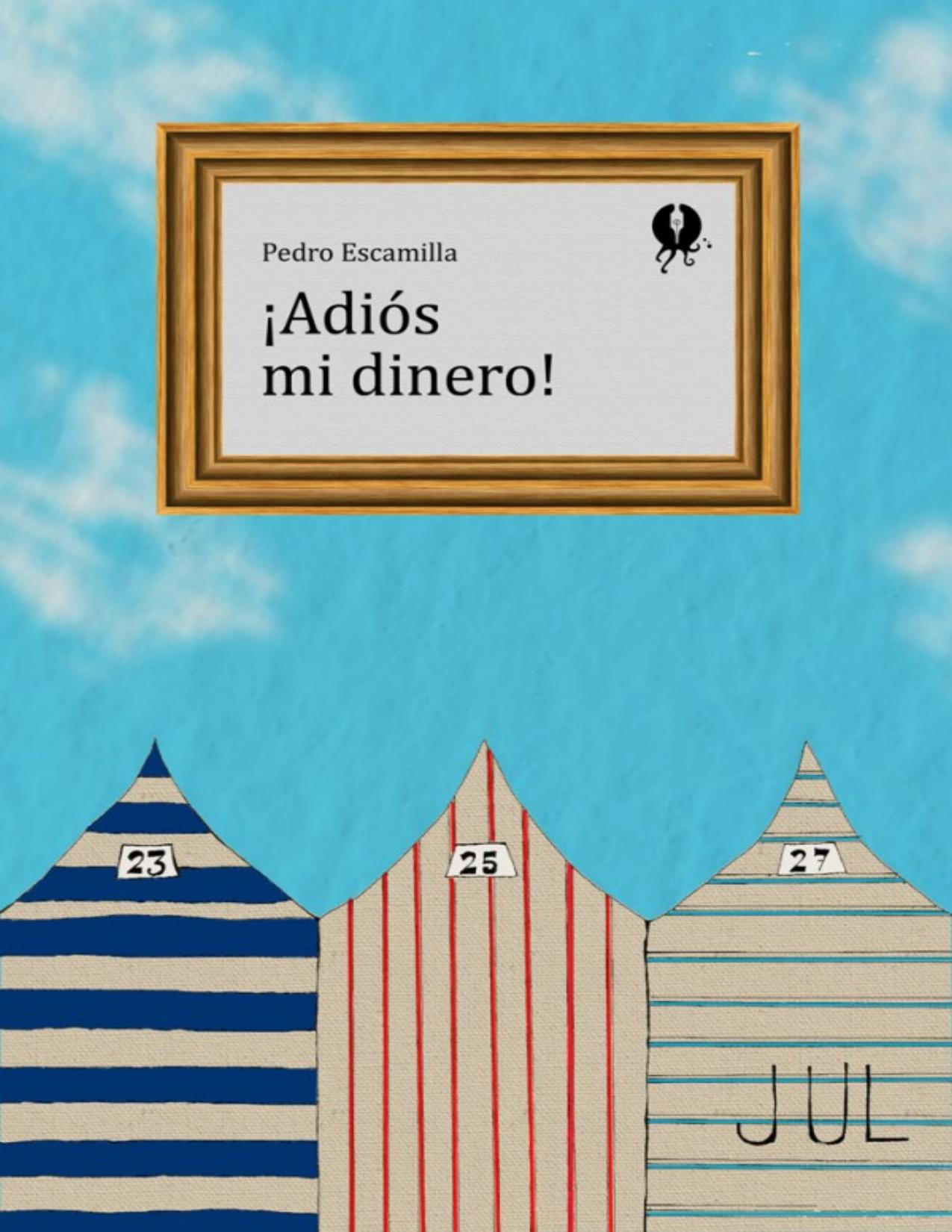 ¡Adiós mi dinero! de Pedro Escamilla, portada del libro