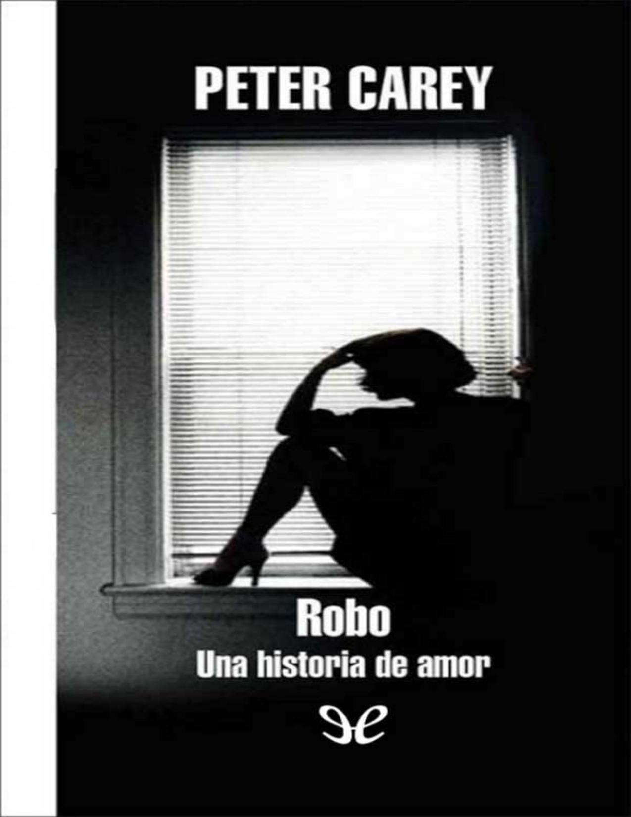 Robo. Una historia de amor de Peter Carey, portada del libro